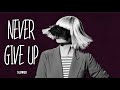 Sia Never Give Up Slowed