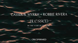 Cassia & Myrrh + Robbie Rivera - Blessed