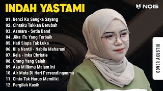 Indah Yastami Full Album | Benci Ku Sangka Sayang, Cintaku Takkan Berubah | Lagu Cafe Populer 2024