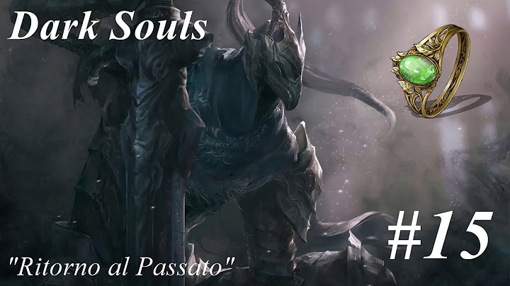 Dark Souls Ep 15 - Ritorno al Passato