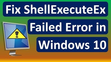 Fix ShellExecuteEx Failed Error in Windows 10