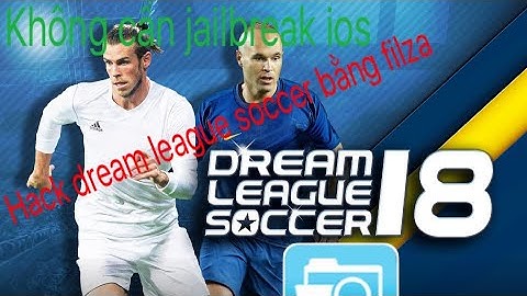 Hướng dẫn hack dream league soccer bằng filza ko cần jailbreak