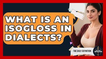 What Is An Isogloss In Dialects? - The Daily Definition