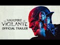 The Vampire And The Vigilante | Official Trailer | Gravitas Ventures