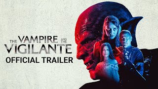 The Vampire And The Vigilante | Official Trailer | Gravitas Ventures