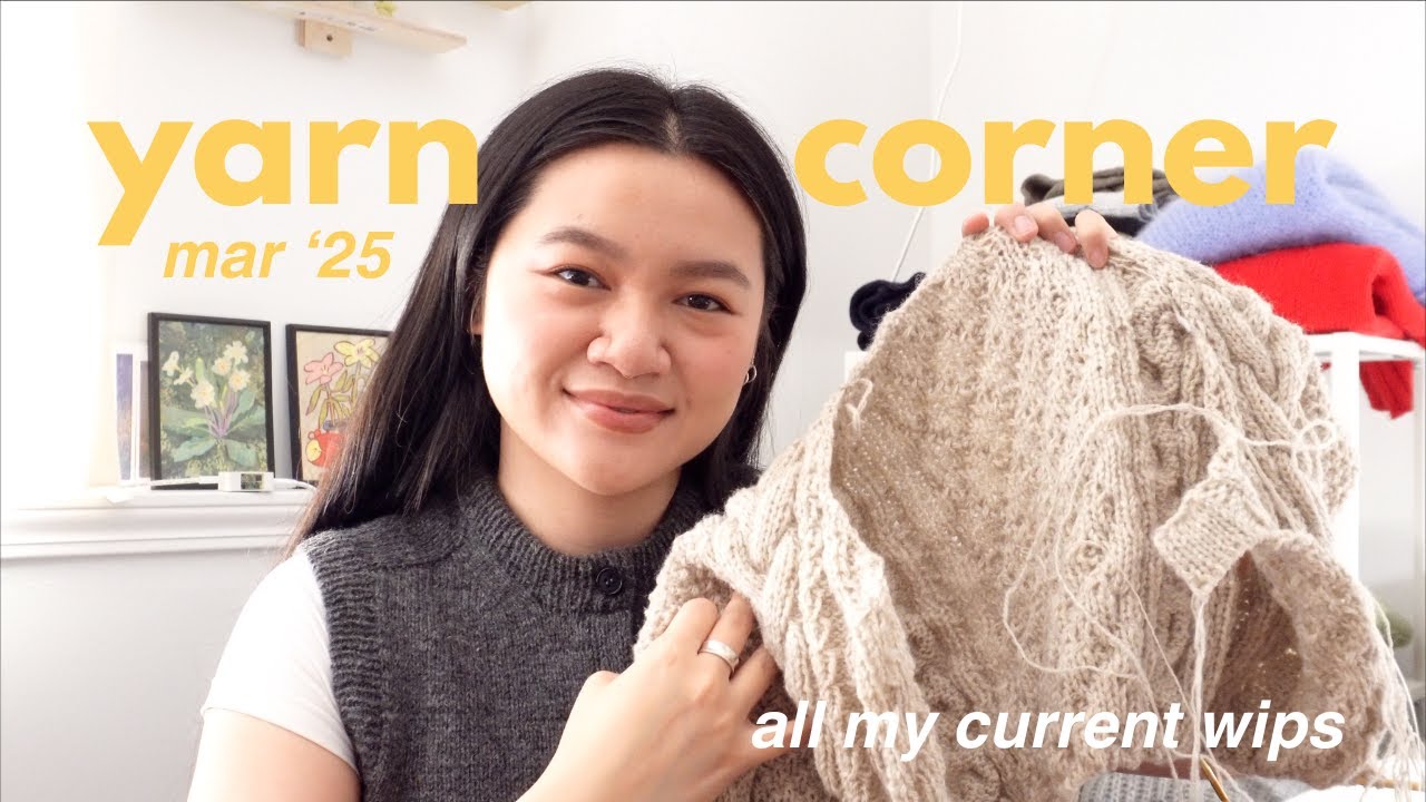 yarn corner mar '25 | exposing all my current 15+ wips, knitting challenges