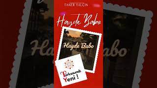 Taner yalçın Haydi baba yeni parça #keşfet Resimi