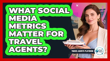 What Social Media Metrics Matter For Travel Agents?