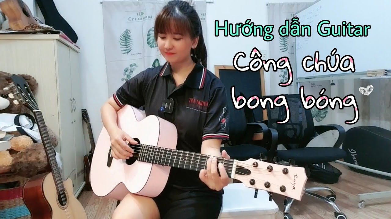 [Hướng dẫn Guitar] Công chúa bong bóng | CƠ BẢN | Có intro | St: Nguyễn Hoàng Linh