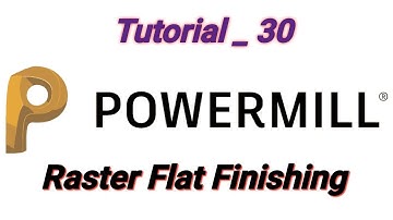 POWERMILL _  RASTER FLAT FINISHING