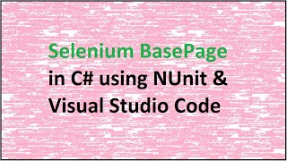 Selenium C# Nunit BasePage in Visual Studio