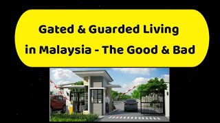 [Malaysia]Gated & Guarded vs Non-G&G Living-Good & Bad 馬來西亞保安围离式住宅区的好与坏