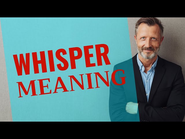 Whisper | Meaning of whisper class=