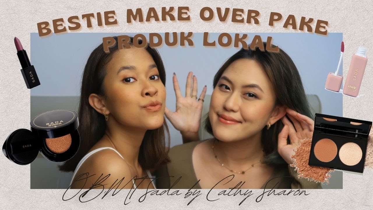 Make over bestie ku pake semua produknya Sada by Cathy Sharon!!