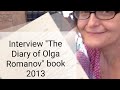 "The Diary of Olga Romanov" book interview from 2013. Romanov photos and videos in colour!