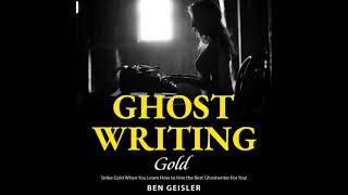 Ghost Writing Gold: Strike Gold When You Learn How to Hire the Best Ghostwriter For You!