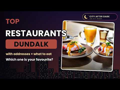 Dundalk Food Guide: Places Locals & Visitors Love