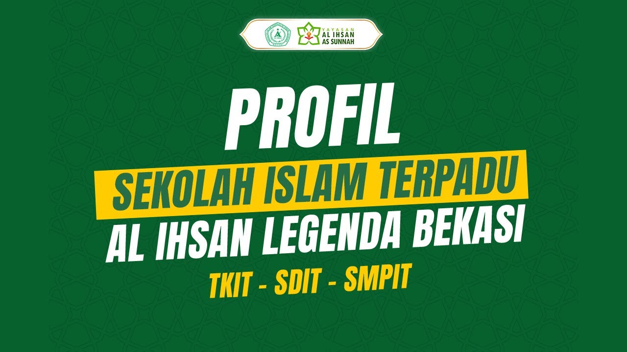 Profil Sekolah Islam Terpadu Al Ihsan Legenda Bekasi (TKIT - SDIT - SMPIT)