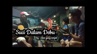 Iklim - Suci dalam debu || cover by : Orkes gang sempit