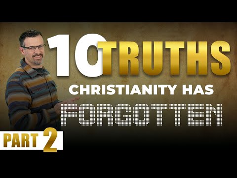 10 Truths Christianity Has Forgotten! Part 2 Jim Staley