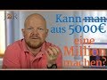 Kann man aus 5000 Euro eine Million machen?