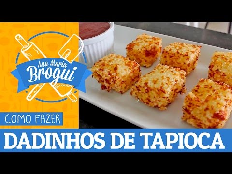 COMO FAZER DADINHOS DE TAPIOCA | #AnaMariaBrogui #188