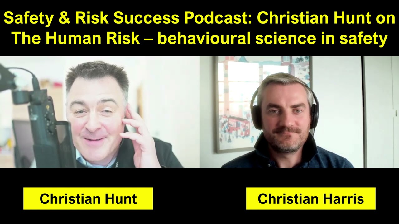 Safety & Risk Success Podcast: Christian Hunt on The Human Risk - behavioural science in safety