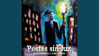 Video thumbnail of "Iván García y Los Yonkis - Postes sin Luz"