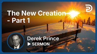 The New Creation Part 1 💥 How God Transforms A Life!  - Derek Prince