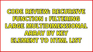 recursive function : filtering large multidimensional array by key element to HTML list