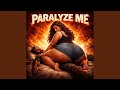 Paralyze Me