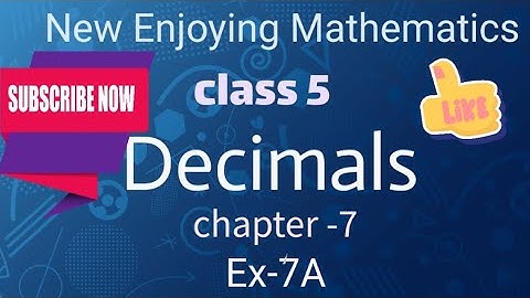 Decimals, (class -5 ),exercise 7A( New Enjoying Mathematics)