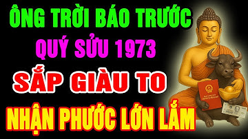 10 Dấu Hiệu Cho Thấy Quý Sửu 1973 Có Căn Lành Phước Lớn, Hưởng Lộc Tổ Tiên, Trời Định Phú Quý