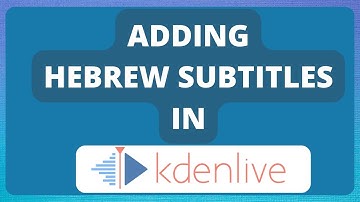 Adding Hebrew & RTL Subtitles In Kdenlive & YouTube