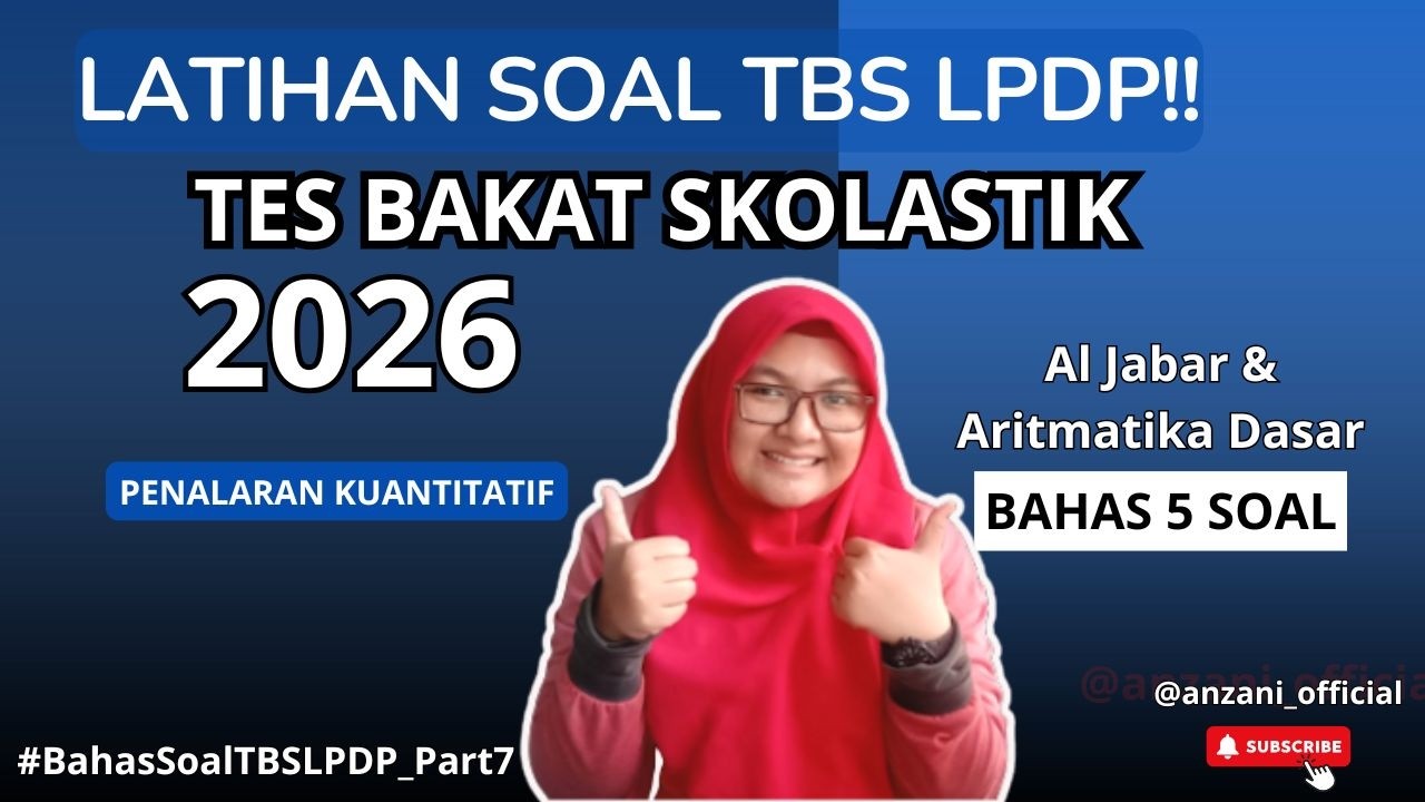BAHAS SOAL ARITMATIKA DAN ALJABAR (TES BAKAT SKOLASTIK) LPDP 2026 LENGKAP DENGAN PEMBAHASANNYA!!