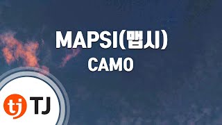 [TJ노래방] MAPSI(맵시) - CAMO / TJ Karaoke