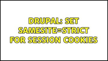 Drupal: Set SameSite=strict for session cookies