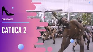 CATUCA 2 | COREOGRAFIA: Andrey Fellipy | CHD SAO PAULO