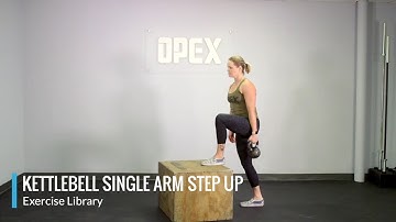 Kettlebell Single Arm Step Up - OPEX Exercise Library