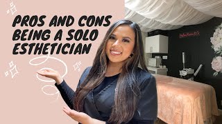 PROS AND CONS OF BEING A SOLO ESTHETICIAN | TAKING THE LEAP OF FAITH | WHEN IS THE RIGHT TIME?