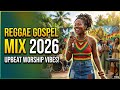 Gospel Reggae Worship Playlist 🔥 Deep Roots Praise &amp; Faith