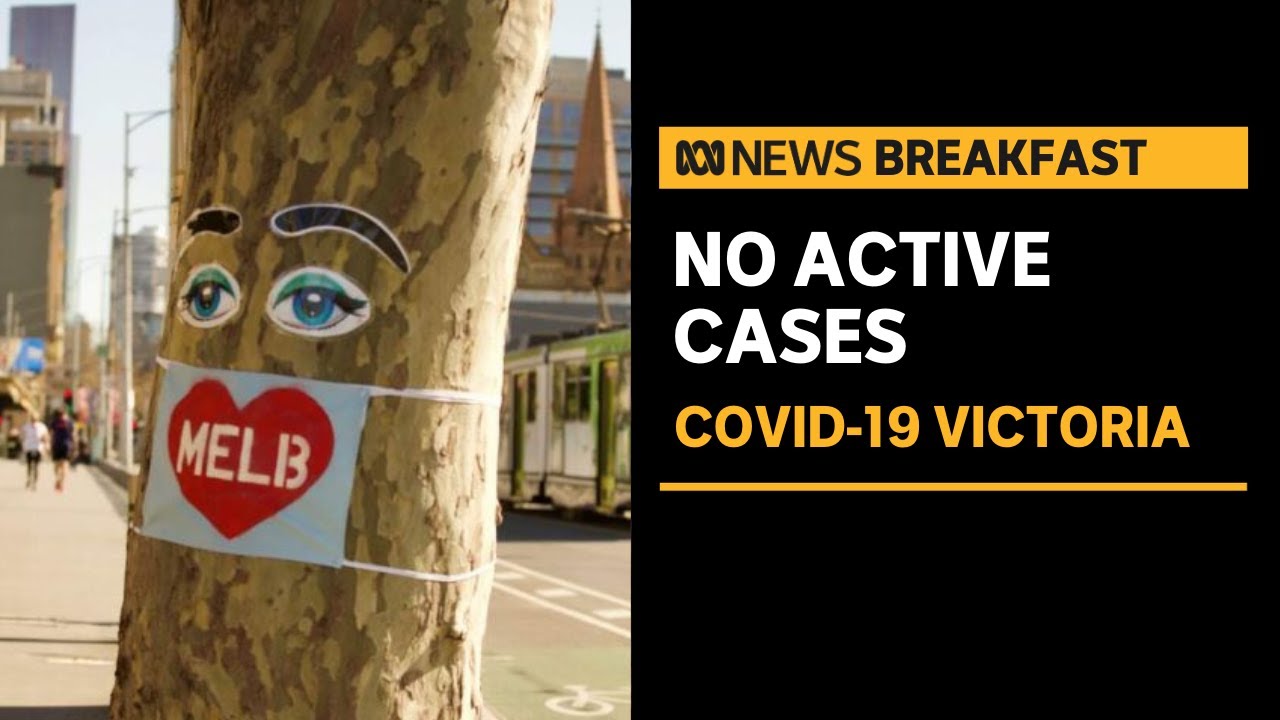 victoria has no active cases of coronavirus for the first time since february abc news