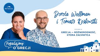 Dorota Wellman, Tomasz Kozłowski i grecka różnorodność | Podcast Grecosa 'Pogadajmy o Grecji'