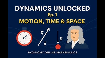 Mechanics Dynamics Series | Episode 1 - Motion, Time and Space