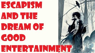 Escapism and the Dream of Good Entertainment