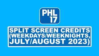 Phl17 Split Screen Credits Weekdaysweeknights Julyaugust 2023