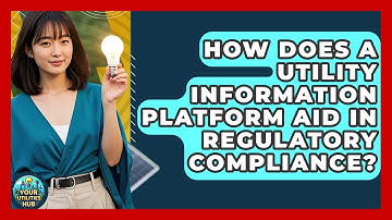 How Does a Utility Information Platform Aid in Regulatory Compliance? - Your Utilities Hub