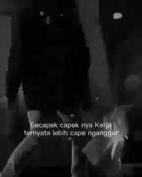 Story Wa lucu secapek capeknya kerja ternyata lebih capek