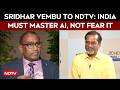NDTV EXCLUSIVE: Zoho's Sridhar Vembu Rejects AI Slowdown Calls, Backs More Innovation