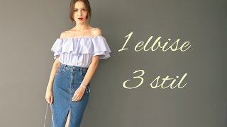 1 Elbise 3 Stil | Lookbook